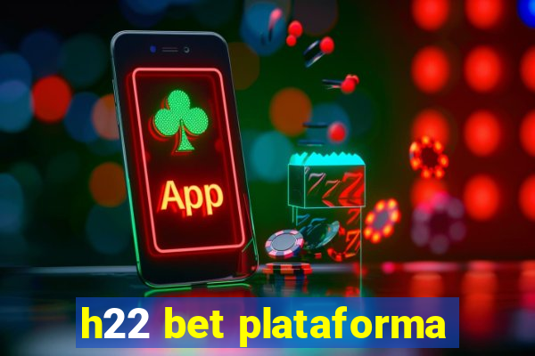 h22 bet plataforma